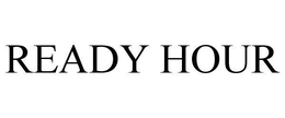 READY HOUR trademark