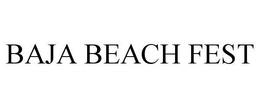 BAJA BEACH FEST trademark