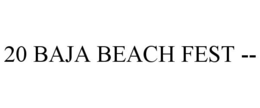 20 BAJA BEACH FEST -- trademark