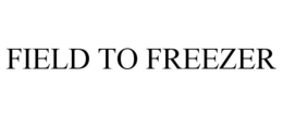 FIELD TO FREEZER trademark