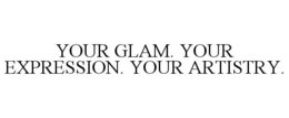 YOUR GLAM. YOUR EXPRESSION. YOUR ARTISTRY. trademark