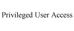 PRIVILEGED USER ACCESS trademark