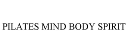 PILATES MIND BODY SPIRIT trademark