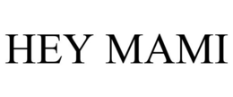 HEY MAMI trademark