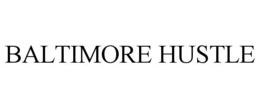 BALTIMORE HUSTLE trademark