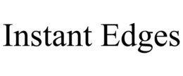 INSTANT EDGES trademark