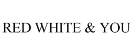 RED WHITE & YOU trademark