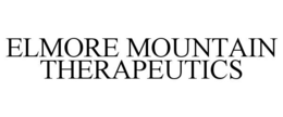 ELMORE MOUNTAIN THERAPEUTICS trademark