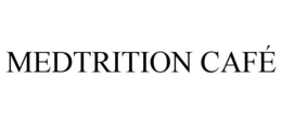 MEDTRITION CAFE trademark