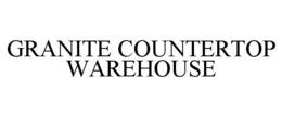 GRANITE COUNTERTOP WAREHOUSE trademark