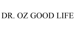 DR. OZ GOOD LIFE trademark