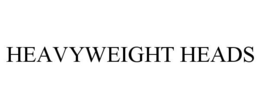 HEAVYWEIGHT HEADS trademark