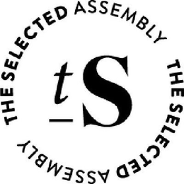 TS THE SELECTED ASSEMBLY THE SELECTED ASSEMBLY trademark