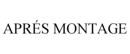 APRÉS MONTAGE trademark