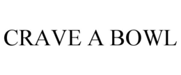 CRAVE A BOWL trademark