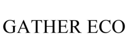 GATHER ECO trademark