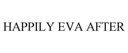 HAPPILY EVA AFTER trademark