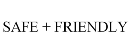 SAFE + FRIENDLY trademark