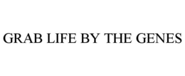 GRAB LIFE BY THE GENES trademark