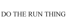 DO THE RUN THING trademark