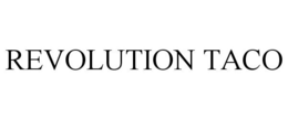 REVOLUTION TACO trademark