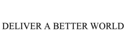 DELIVER A BETTER WORLD trademark