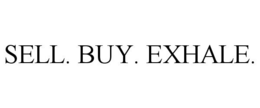 SELL. BUY. EXHALE. trademark