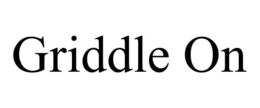 GRIDDLE ON trademark