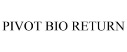 PIVOT BIO RETURN trademark