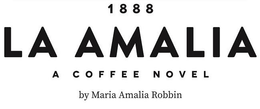 1888 LA AMALIA A COFFEE NOVEL BY MARIA AMALIA ROBBIN trademark
