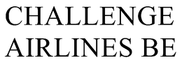 CHALLENGE AIRLINES BE trademark