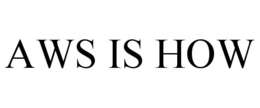 AWS IS HOW trademark