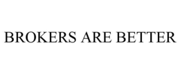 BROKERS ARE BETTER trademark