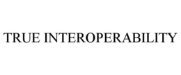 TRUE INTEROPERABILITY trademark