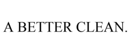 A BETTER CLEAN. trademark