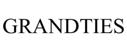 GRANDTIES trademark