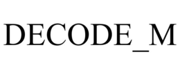 DECODE_M trademark