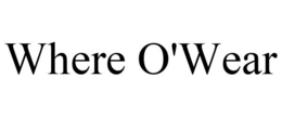 WHERE O'WEAR trademark