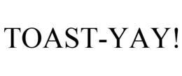 TOAST-YAY! trademark