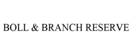 BOLL & BRANCH RESERVE trademark