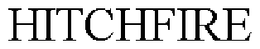 HITCHFIRE trademark