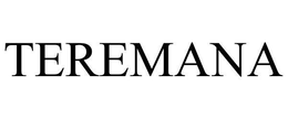 TEREMANA trademark