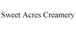 SWEET ACRES CREAMERY trademark