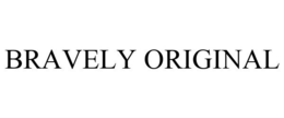 BRAVELY ORIGINAL trademark