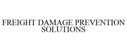 FREIGHT DAMAGE PREVENTION SOLUTIONS trademark