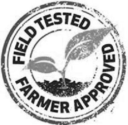 FIELD TESTED FARMER APPROVED trademark