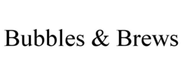 BUBBLES & BREWS trademark