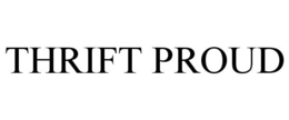 THRIFT PROUD trademark