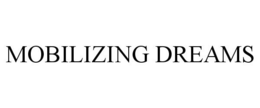 MOBILIZING DREAMS trademark