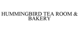 HUMMINGBIRD TEA ROOM & BAKERY trademark